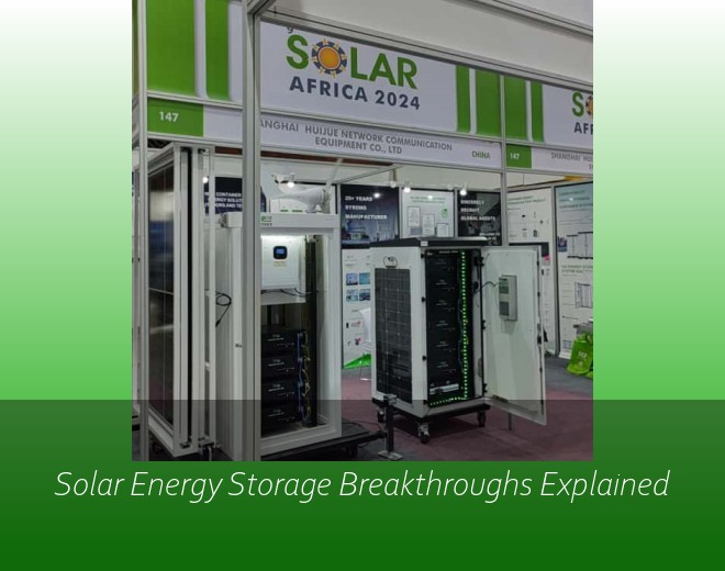 Solar Energy Storage Breakthroughs Explained